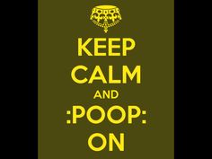 keep calm and poop on poster in green with the words'keep calm and poop on '