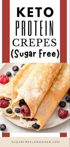 keto protein crepes with berries and blueberries on a white plate text reads keto protein crepes sugar free