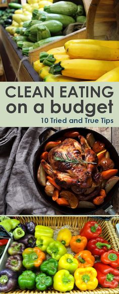 an assortment of vegetables and fruits with text overlay reading clean eating on a budget 10 tried and true tips