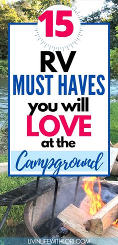 a campfire with the text 15 rv must haves you will love at the campground