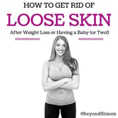 Beyond Fit Mom | How to Get Rid of Loose Skin After Weight Loss - REAL life tips without surgery or money wasting scams! Get Rid Of Loose Skin, After Baby Workout, Loose Belly, Baby Workout, Excess Skin, Loose Skin, After Baby