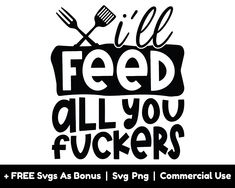 a black and white poster with the words feed all you fukers