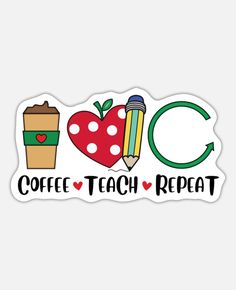 a sticker that says coffee teach repeat with pencils, heart, and cup