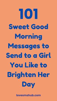 the text reads, 101 sweet good morning messages to send to a girl you like to brighten her day