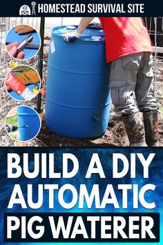 a man is standing next to a large blue barrel with the words build a diy automatic pig water tank