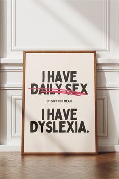 I Have Sex Daily - Dyslexia humor print - Funny Dyslexic Sarcasm Wall Art Dyslexic Jokes, Quirky Posters, Large Typography, Funny Wall Art Quotes, Office Quote, Popular Prints, Funny Quote Prints, Funky Quotes, Funny Sarcasm