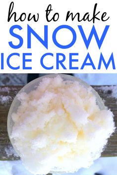 how to make snow ice cream in a bowl with text overlay that says how to make snow ice cream