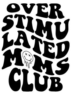 the words over stimu ate moms club are black and white