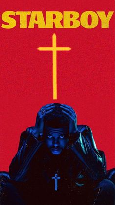 a man sitting in front of a cross with his hands on his head and the words starboy above him