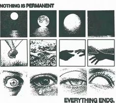 an advertisement for nothing is permanentment, with the words everything ends in black and white