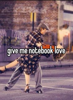 a man and woman dancing on the street with text that reads give me notebook love