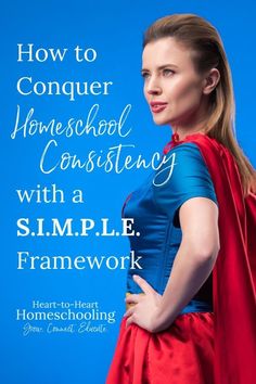 a woman in a red cape and blue dress with the title how to conquer homeschool