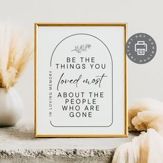 a white and gold framed print with the quote be the things you loved most about the people who are gone