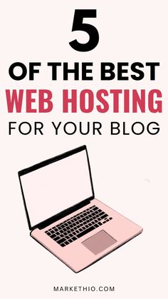 a laptop with the title 5 of the best web hosting for your blog