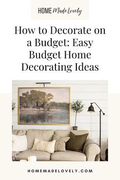 a living room with the title how to decorate on a budget - free home decor idea