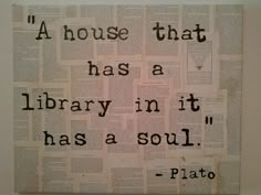 an old book page with a quote from piot on it that says, a house that has a library in it has a soul