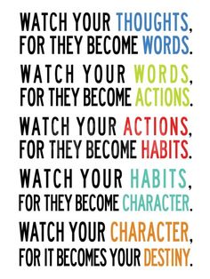 a poster with words that say, watch your thoughts for they become words and actions