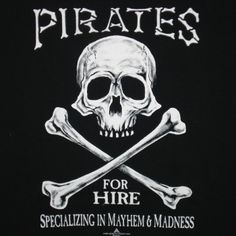 there is a black shirt with a skull and crossbones on the front that says pirates for hire