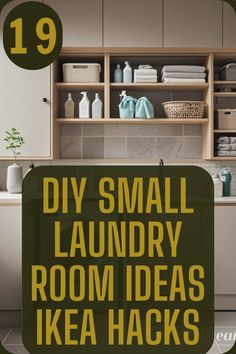 the words diy small laundry room ideas ikea hacks are in green and yellow