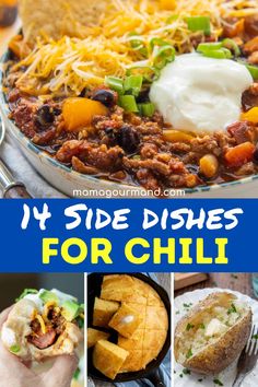 a collage of different side dishes for chili with text overlay that reads, my side dishes for chili