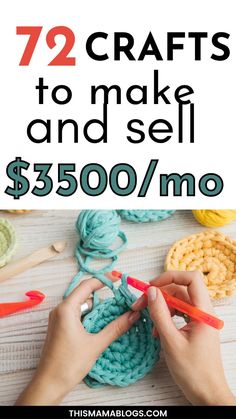 two hands crocheting together with the words, 72 crafts to make and sell $ 350 / mo