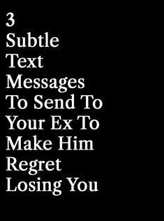 the text reads, 3 subtle text messages to send to your ex to make him forget losing you