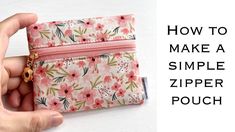 a hand holding a small zipper pouch with the words how to make a simple zipper pouch