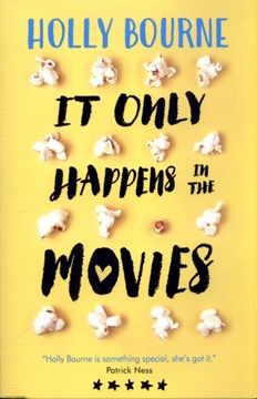 the book cover for it only happens in the movies by holly bournne and patrick nesss