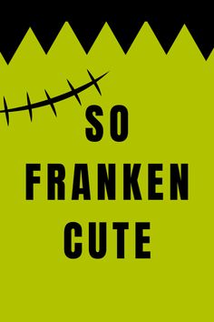 an image of a sign that says so franken cute