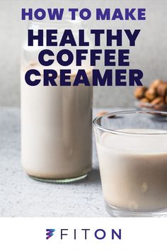 two glasses of coffee with almonds next to it and the words how to make healthy coffee creamer