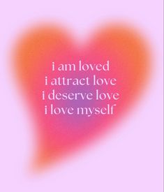 a pink heart with the words i am loved i attract love i observe love i love myself