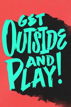 the words get outside and play are painted on a red background