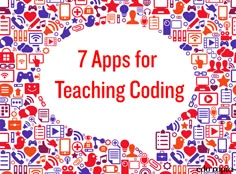 an image of a speech bubble with the words 7 apps for teaching coding on it