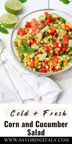 corn and cucumber salad with limes on the side