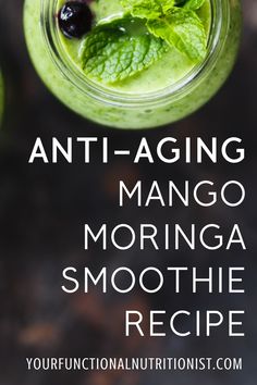 green smoothie with mint and blueberries in a mason jar text reads, anti - aging mango morniga smoothie recipe