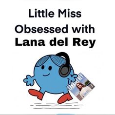 a blue cartoon character with headphones on and the words little miss obsesed with lana del ray