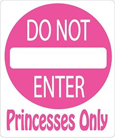 a pink don't enter sign with the words do not enter princesses only