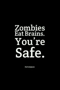 the words zombies eat brains you're safe on a black background