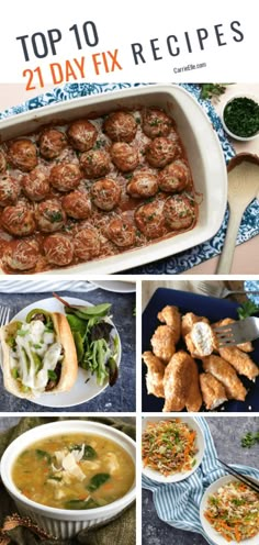 the top ten recipes for 21 day fix is shown in this collage, including meatballs and soup