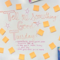 a bulletin board with post - it notes on it that says tell me something good tuesday