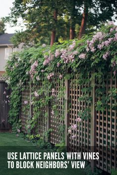 a fence with flowers growing on it and the words use lattice panels with vines to block neighbor's view