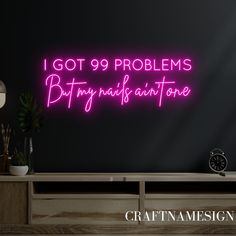 a neon sign that reads, i got 9 problems but my parents didn't love it