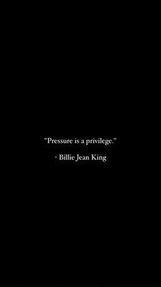 a black background with the words pressure is a pritige - billie jean king