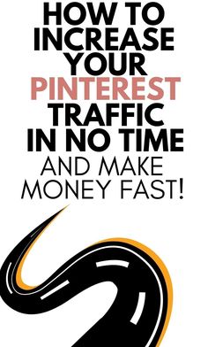 a poster with the words how to increase your pinterest traffic in no time and make money fast