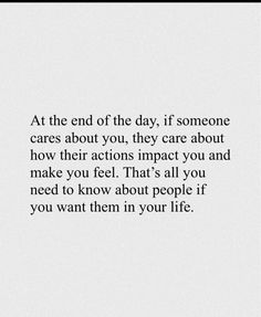 an image with the words at the end of the day, if someone cares about you, they care about how their actions impact you and make you feel