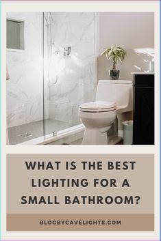 a bathroom with the words what is the best lighting for a small bath room?