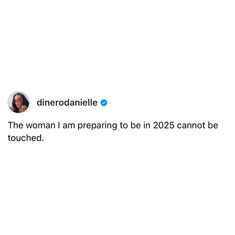 a tweet that reads,'the woman i am preparing to be in 2055 cannot be touched '