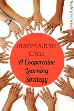 people holding their hands together with the words inside - outside circle, a cooperative learning strategy