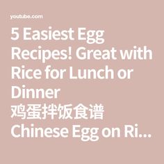 the text reads, 5 easy egg recipes great with rice for lunch or dinner chinese egg on