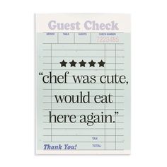 a sticker that says,'chef was cute, would eat here again '